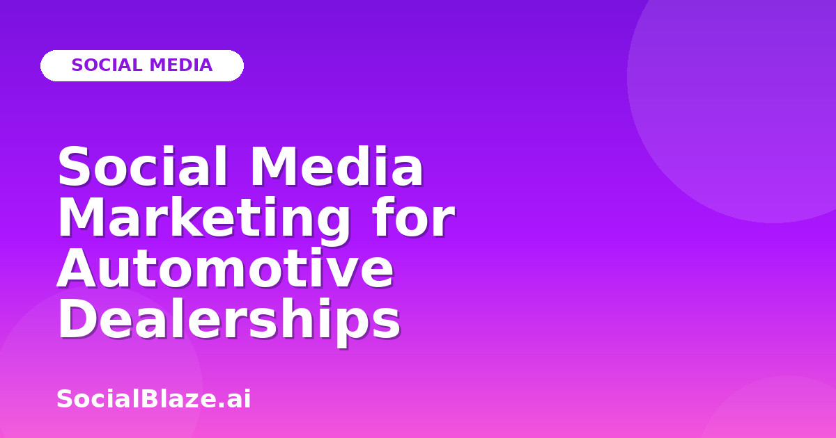 Social Media Marketing for Automotive Dealerships