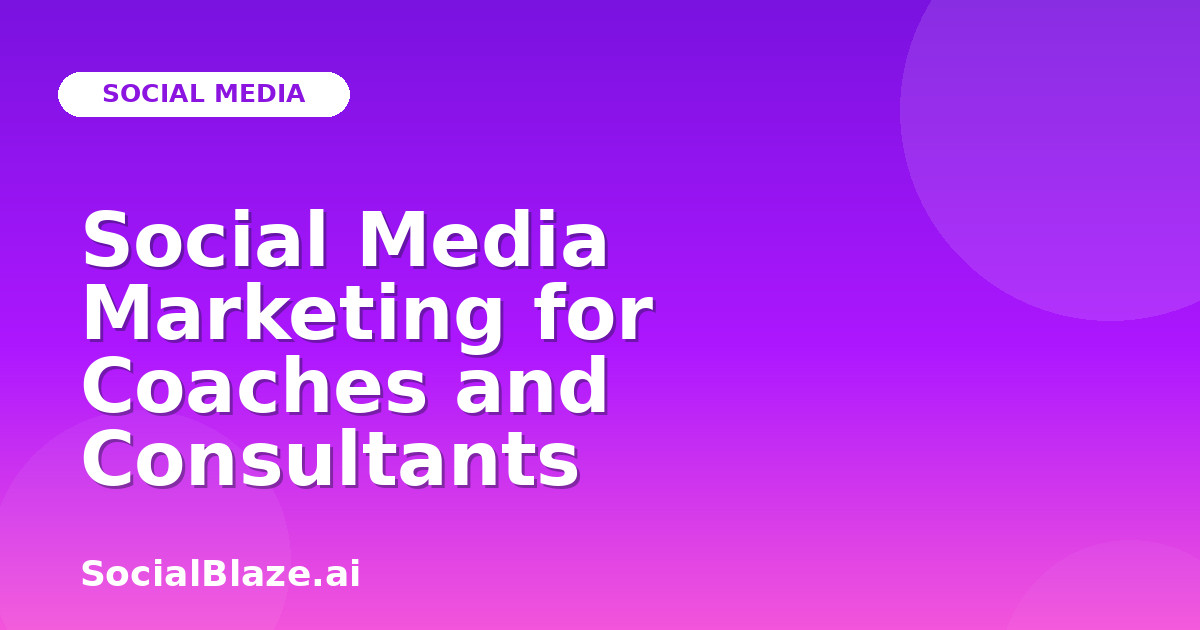 Social Media Marketing for Coaches and Consultants
