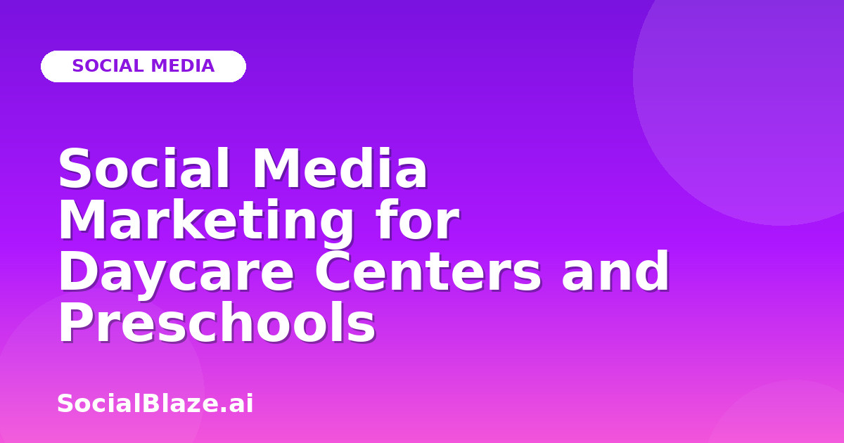 Social Media Marketing for Daycare Centers and Preschools