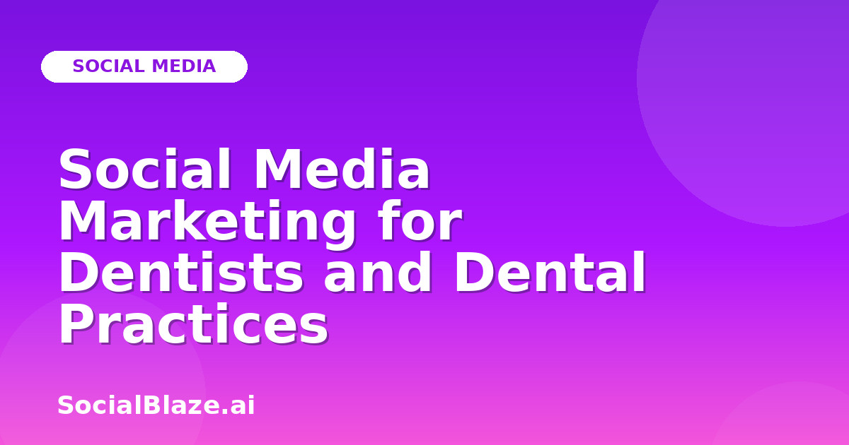 Social Media Marketing for Dentists and Dental Practices