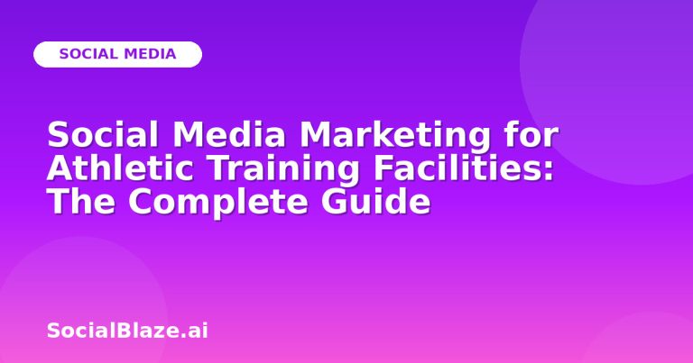 Social Media Marketing For Athletic Training Facilities: The Complete Guide