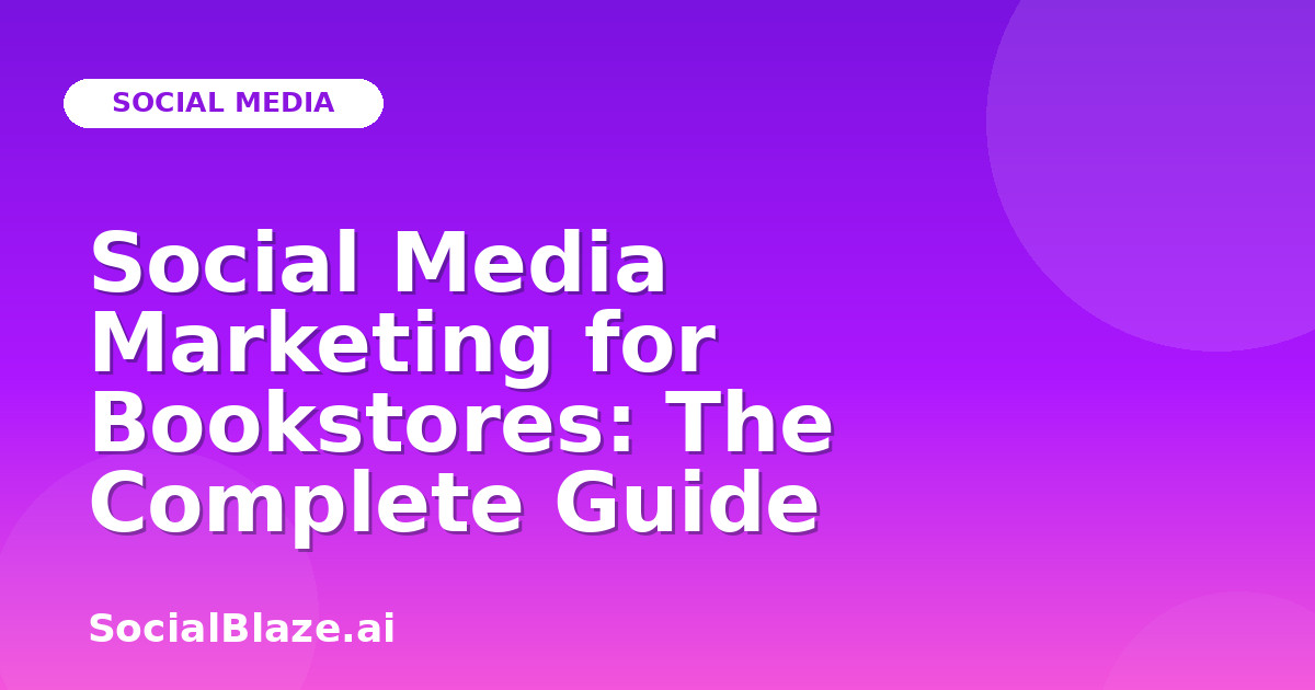 Social Media Marketing for Bookstores: The Complete Guide