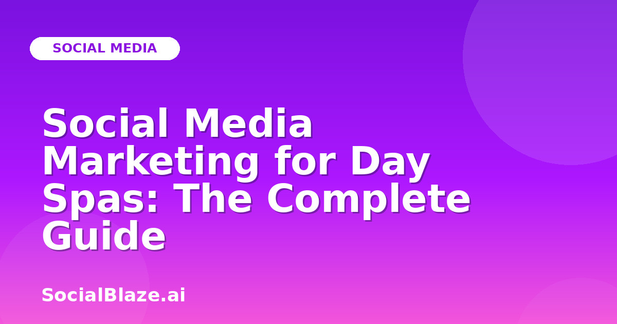 Social Media Marketing for Day Spas: The Complete Guide