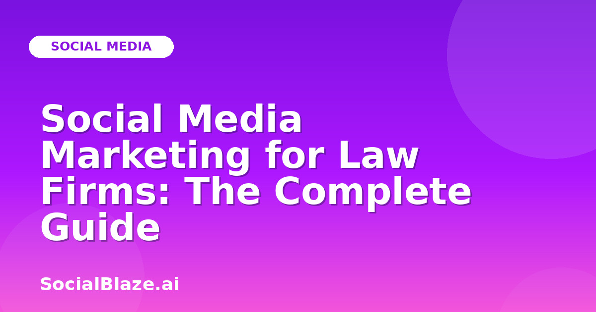 Social Media Marketing for Law Firms: The Complete Guide