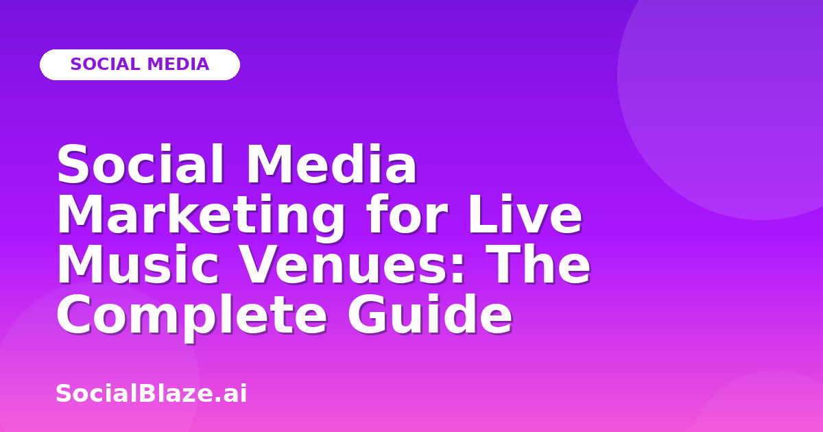 Social Media Marketing for Live Music Venues: The Complete Guide