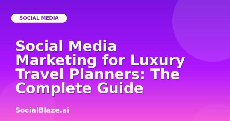 Social Media Marketing For Luxury Travel Planners: The Complete Guide Social Media Marketing For Luxury Travel Planners: The Complete Guide