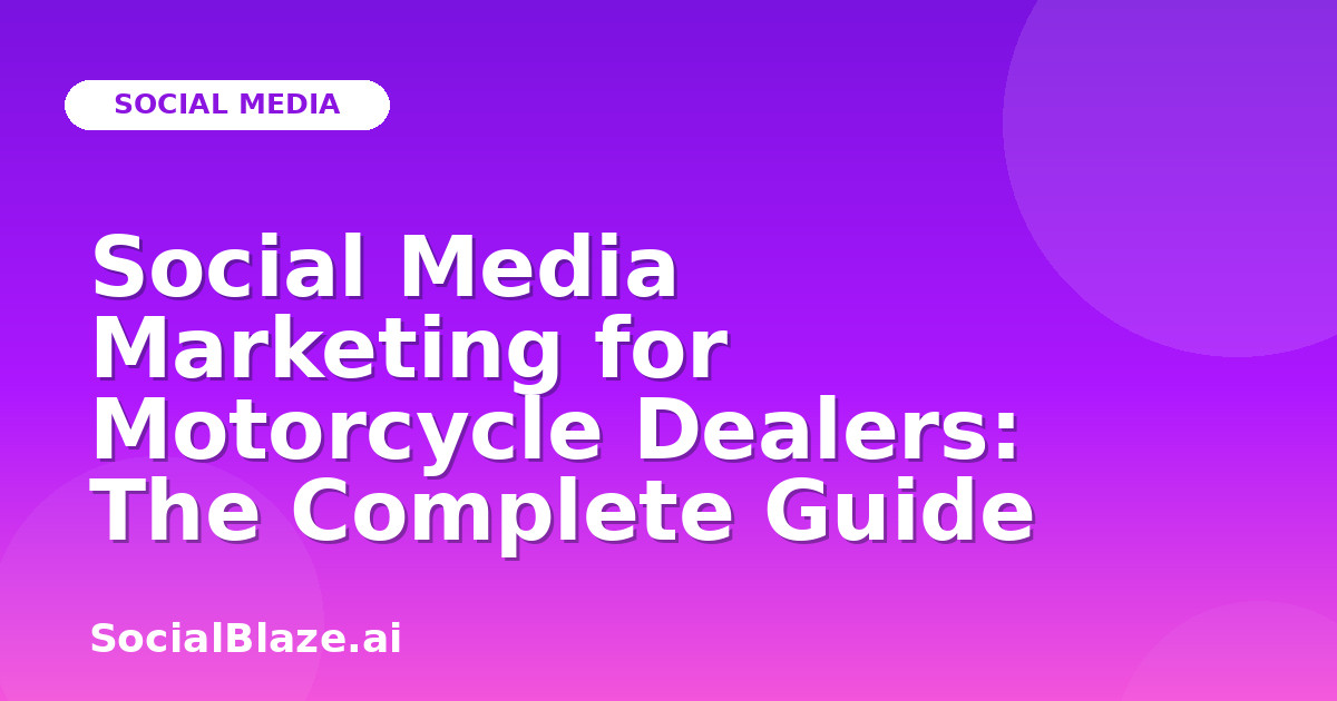 Social Media Marketing for Motorcycle Dealers: The Complete Guide