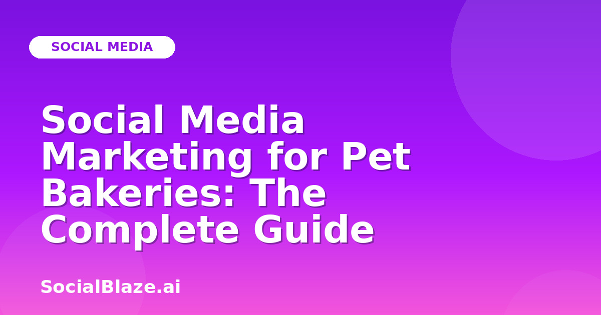 Social Media Marketing for Pet Bakeries: The Complete Guide