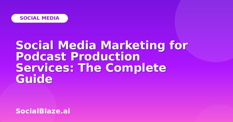 Social Media Marketing For Podcast Production Services: The Complete Guide Social Media Marketing For Podcast Production Services: The Complete Guide