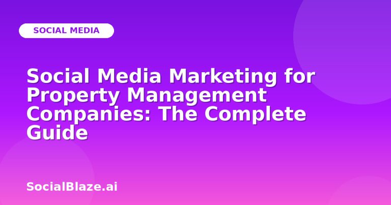 Social Media Marketing For Property Management Companies: The Complete Guide