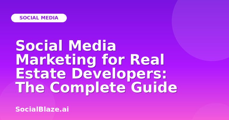 Social Media Marketing For Real Estate Developers: The Complete Guide