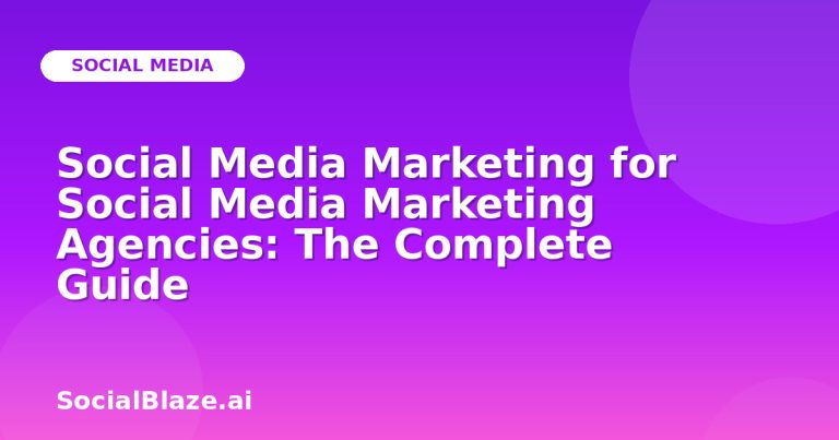 Social Media Marketing For Social Media Marketing Agencies: The Complete Guide