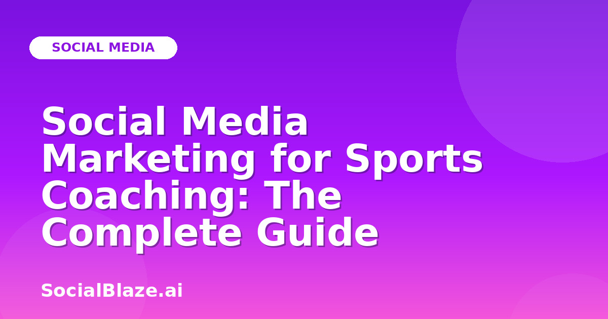 Social Media Marketing for Sports Coaching: The Complete Guide