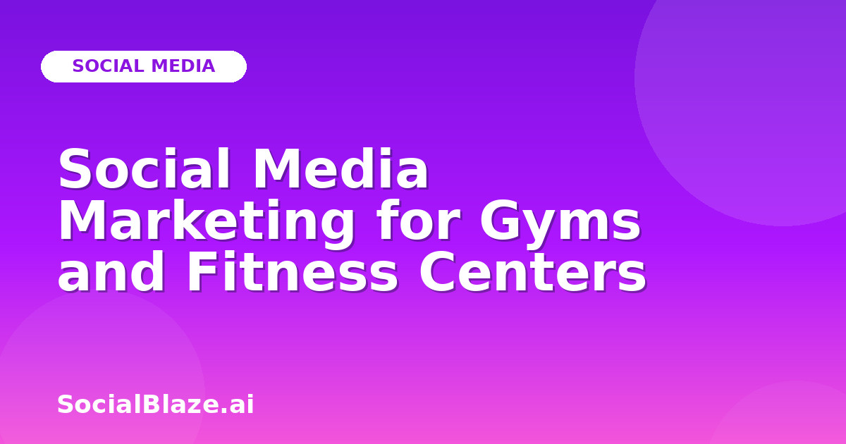 Social Media Marketing for Gyms and Fitness Centers