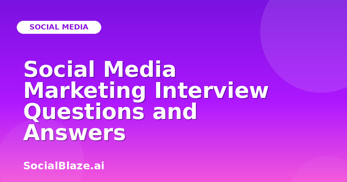 Social Media Marketing Interview Questions and Answers