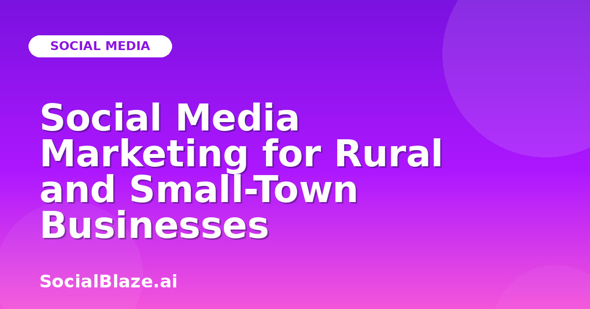 Social Media Marketing for Rural and Small-Town Businesses