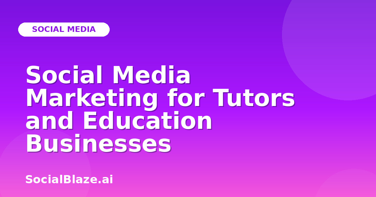 Social Media Marketing for Tutors and Education Businesses