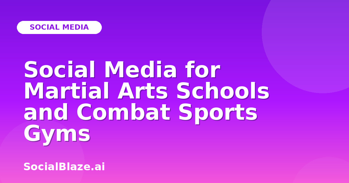 Social Media for Martial Arts Schools and Combat Sports Gyms