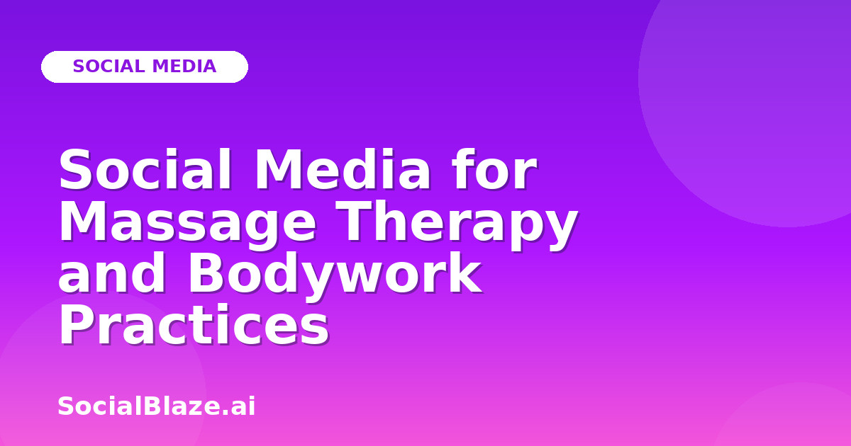 Social Media for Massage Therapy and Bodywork Practices