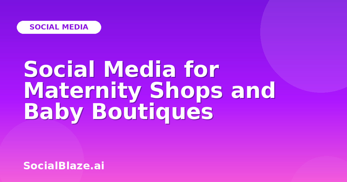 Social Media for Maternity Shops and Baby Boutiques