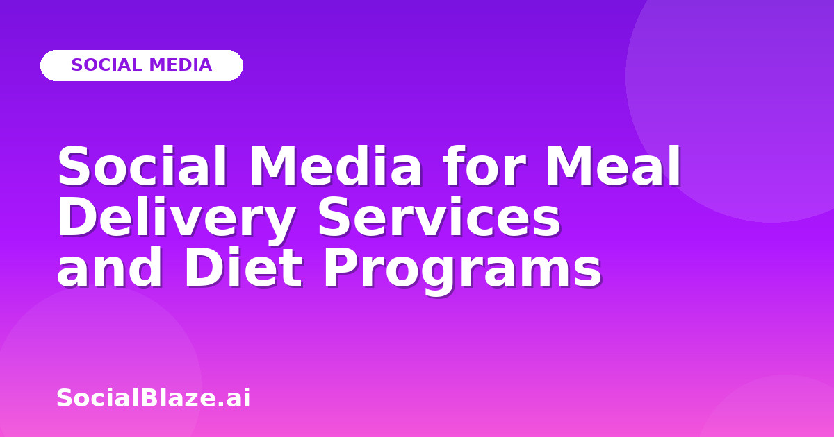 Social Media for Meal Delivery Services and Diet Programs