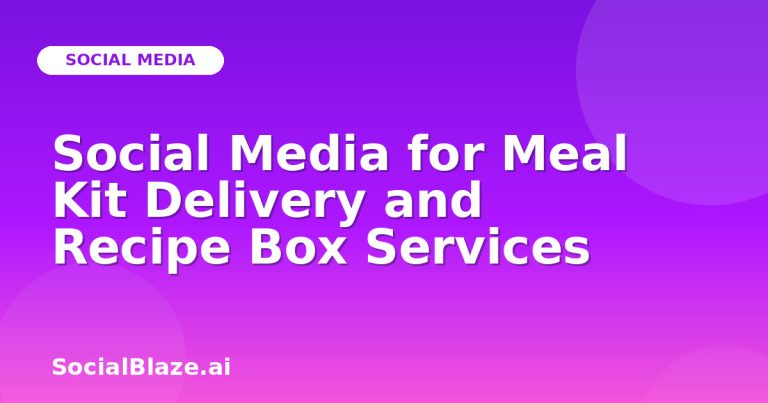 Social Media For Meal Kit Delivery And Recipe Box Services