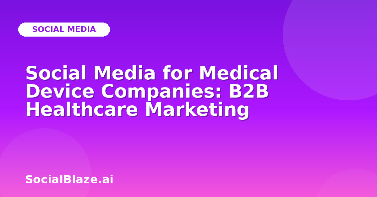 Social Media for Medical Device Companies: B2B Healthcare Marketing