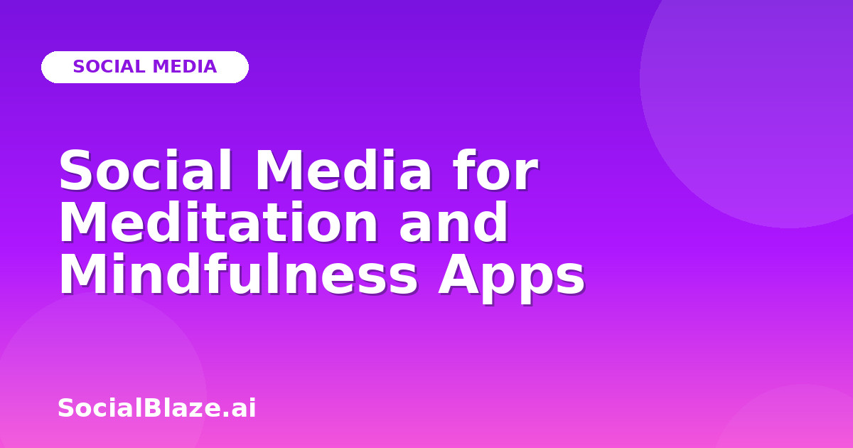 Social Media for Meditation and Mindfulness Apps