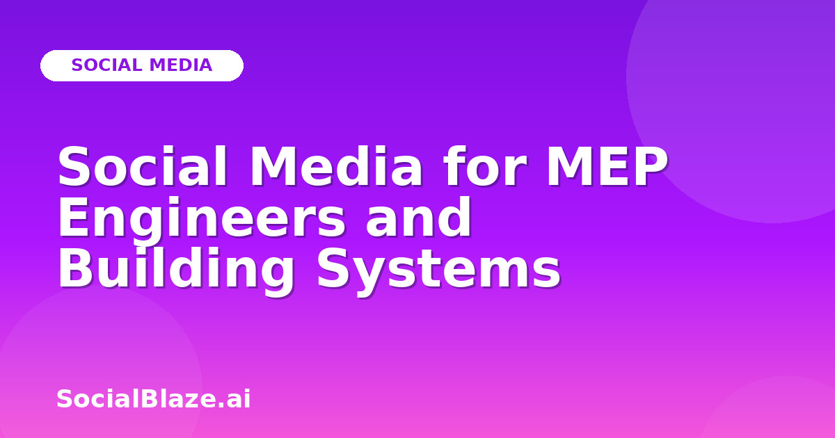 Social Media for MEP Engineers and Building Systems