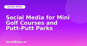 Social Media for Mini Golf Courses and Putt-Putt Parks