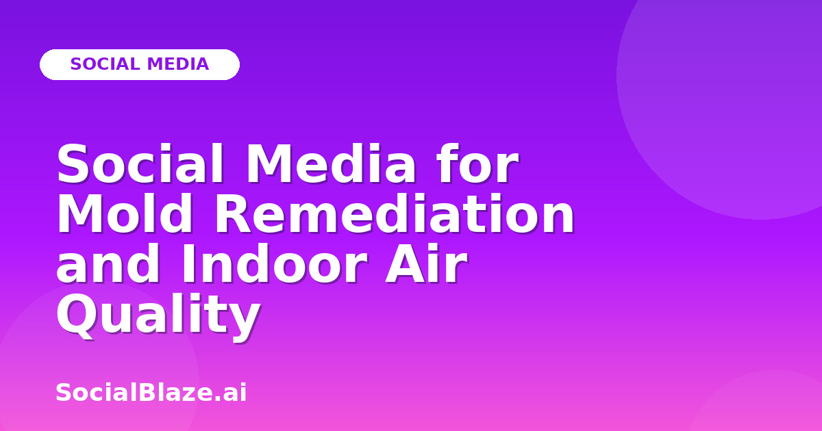 Social Media for Mold Remediation and Indoor Air Quality