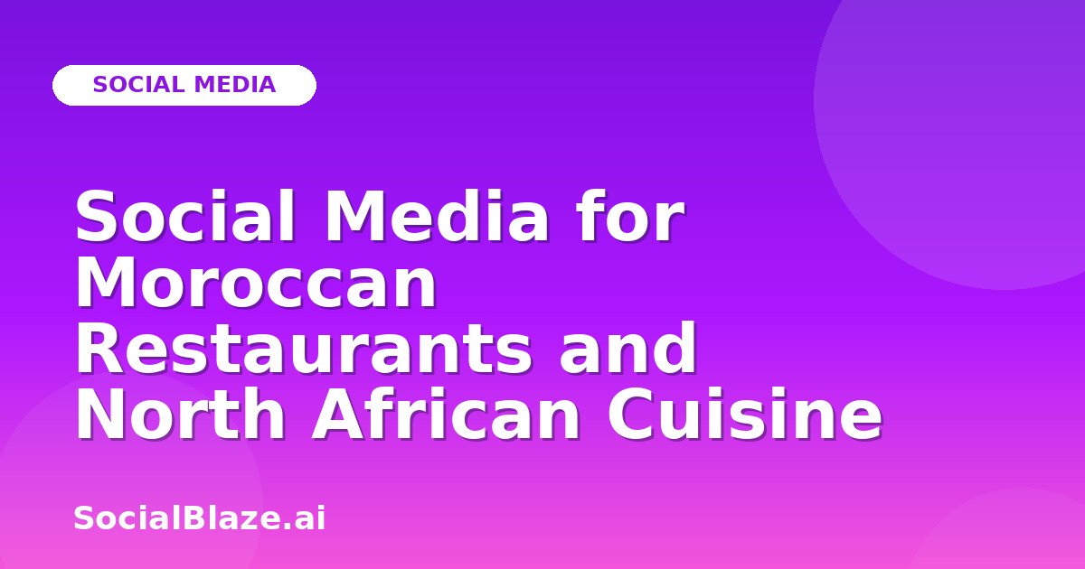 Social Media for Moroccan Restaurants and North African Cuisine