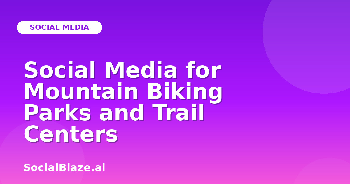 Social Media for Mountain Biking Parks and Trail Centers