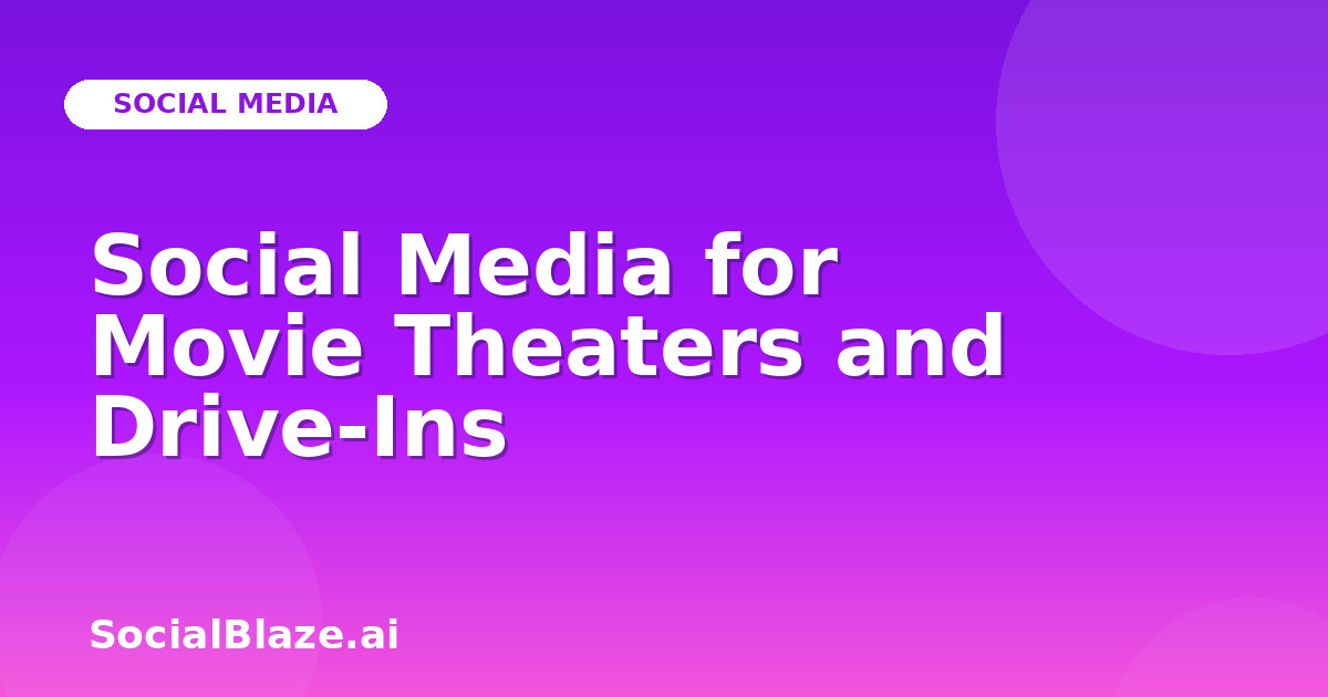 Social Media for Movie Theaters and Drive-Ins