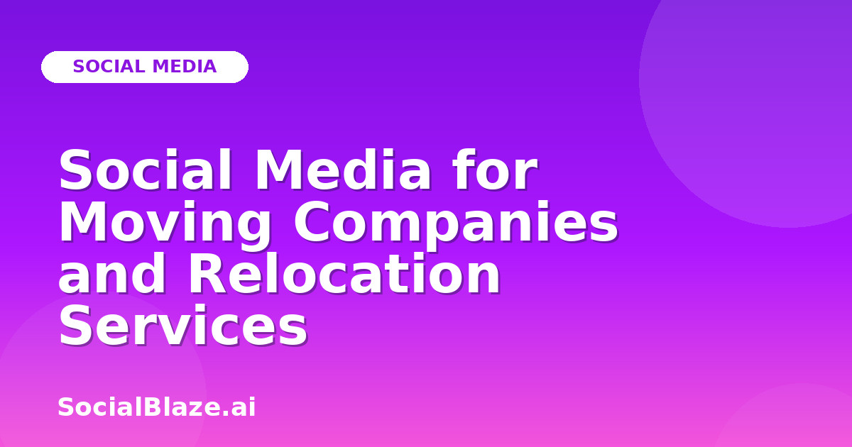 Social Media for Moving Companies and Relocation Services