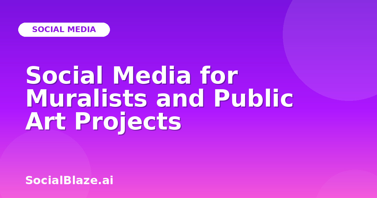 Social Media for Muralists and Public Art Projects