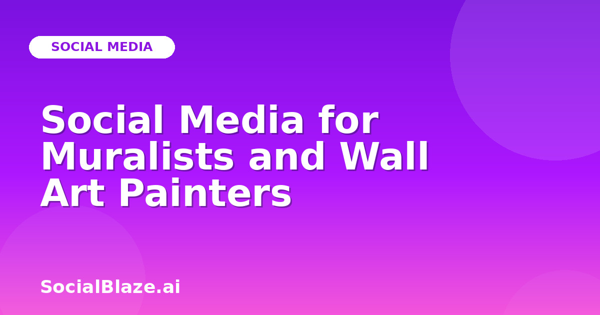 Social Media for Muralists and Wall Art Painters