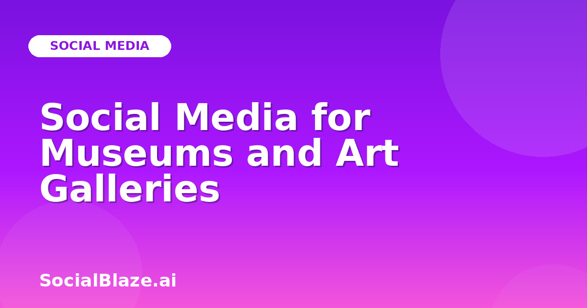 Social Media for Museums and Art Galleries