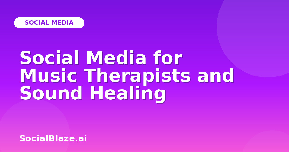 Social Media for Music Therapists and Sound Healing