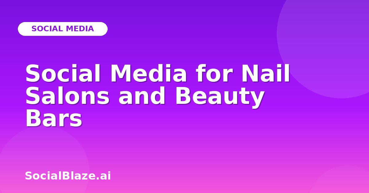 Social Media for Nail Salons and Beauty Bars