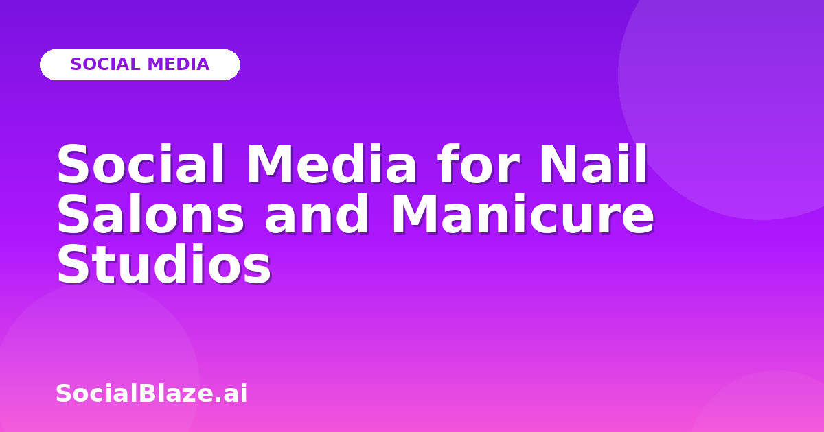 Social Media for Nail Salons and Manicure Studios