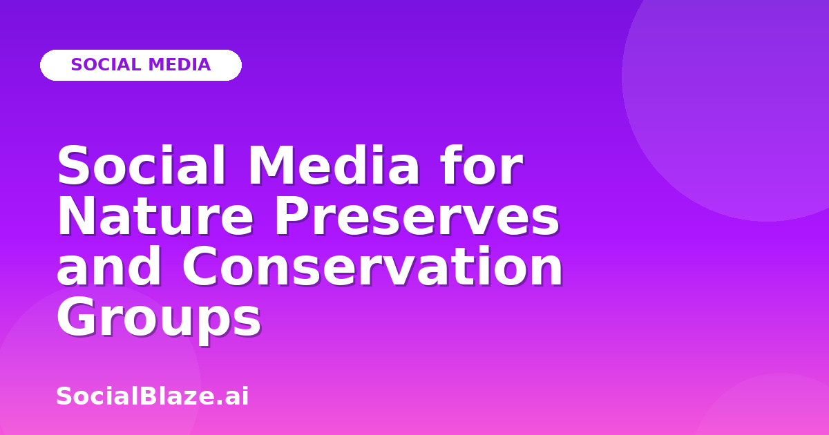 Social Media for Nature Preserves and Conservation Groups