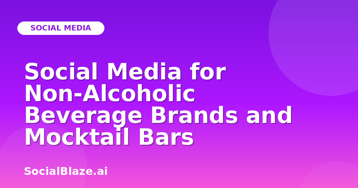 Social Media for Non-Alcoholic Beverage Brands and Mocktail Bars