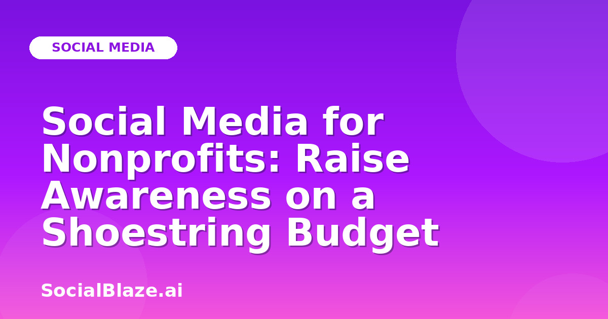 Social Media for Nonprofits: Raise Awareness on a Shoestring Budget