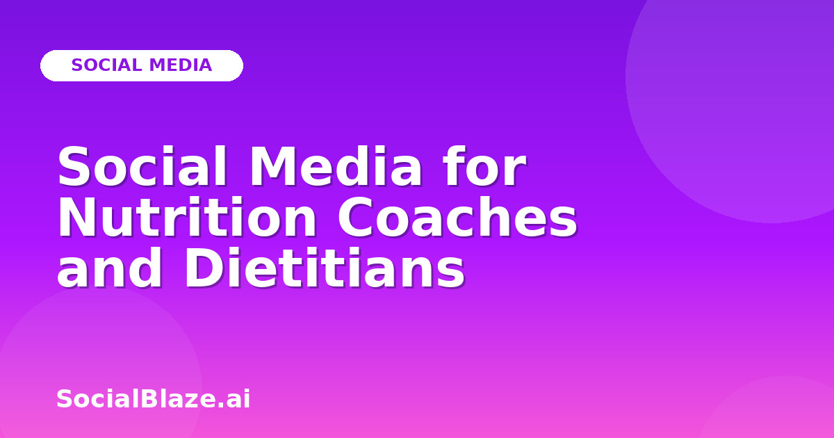 Social Media for Nutrition Coaches and Dietitians