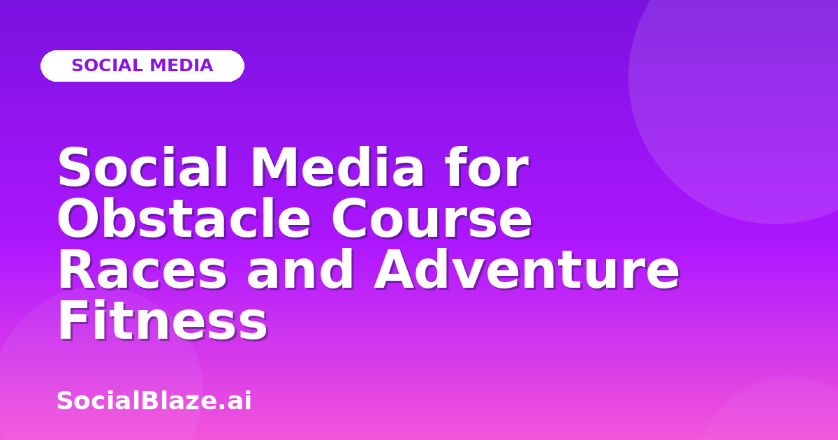 Social Media for Obstacle Course Races and Adventure Fitness