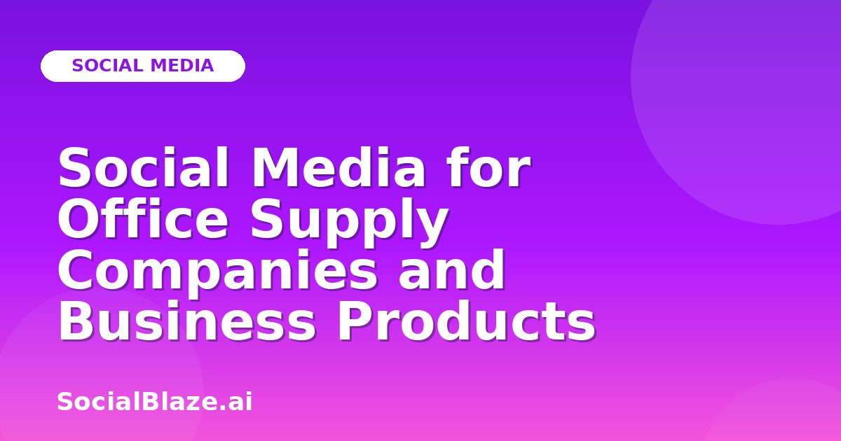Social Media for Office Supply Companies and Business Products