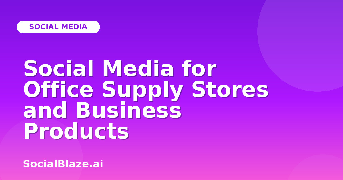 Social Media for Office Supply Stores and Business Products