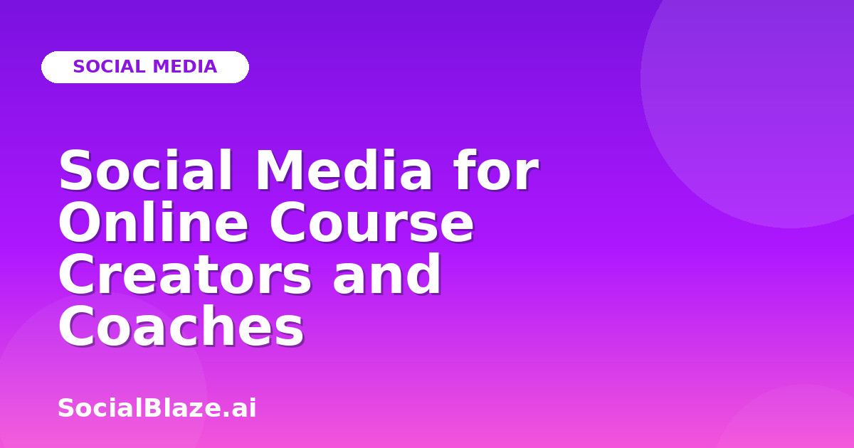 Social Media for Online Course Creators and Coaches