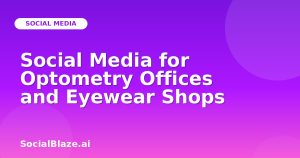 Social Media for Optometry Offices and Eyewear Shops